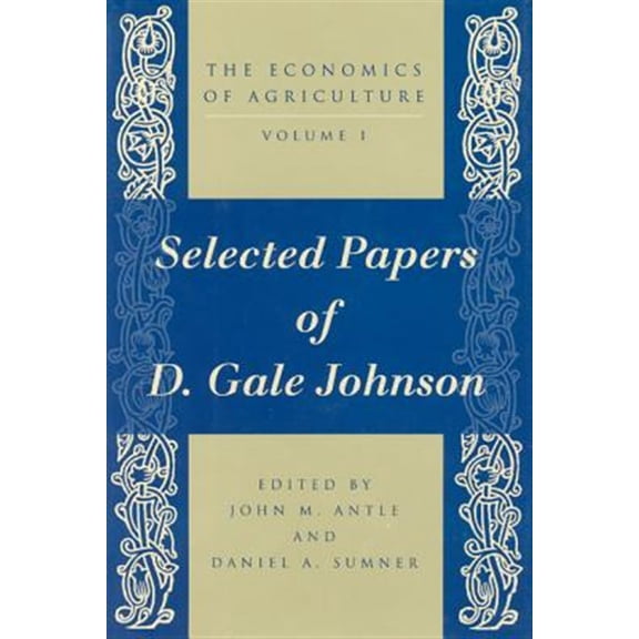 Pre-Owned The Economics of Agriculture, Volume 1 : Selected Papers of D. Gale Johnson (Hardcover)