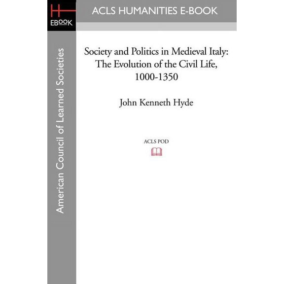 Society and Politics in Medieval Italy: The Evolution of the Civil Life, 1000-1350, (Paperback)