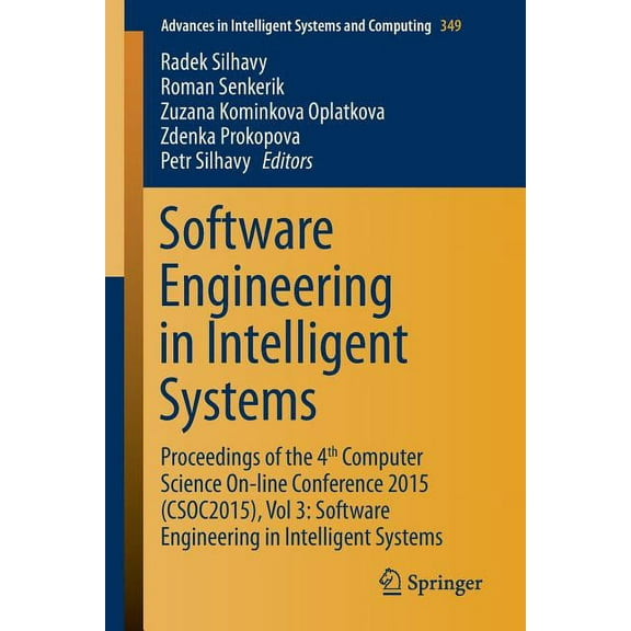 Advances in Intelligent Systems and Comp Software Engineering in Intelligent Systems: Proceedings of the 4th Computer Science On-Line Conference 2015 (Csoc2015),, Book 349, (Paperback)