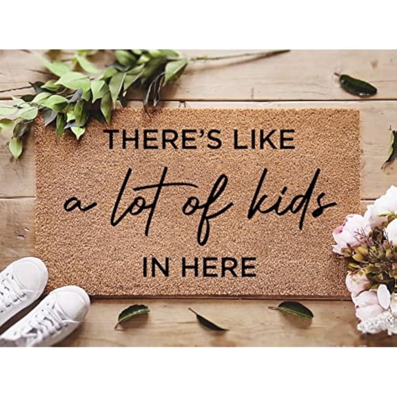 Doormat - There's Like A Lot of Kids in Here Funny Kids Doormat - Great Housewarming Gift, 18x30 in