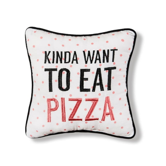 Kinda Want To Eat Pizza Printed and Embroidered Small/Petite Accent Pillow, 10" x 10"