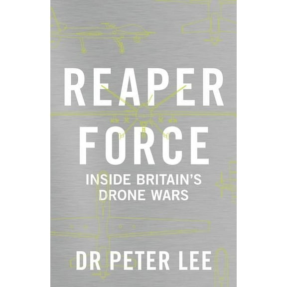 Reaper Force : The Inside Story of Britain's Drone Wars (Hardcover)