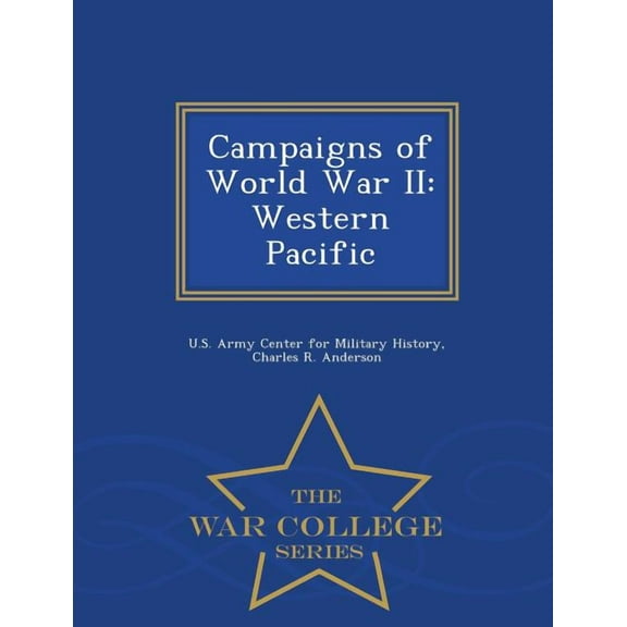 Campaigns of World War II: Western Pacific - War College Series, (Paperback)