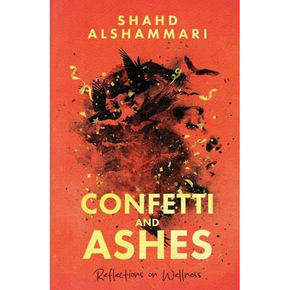 Confetti and Ashes: Reflections on Wellness, (Paperback)