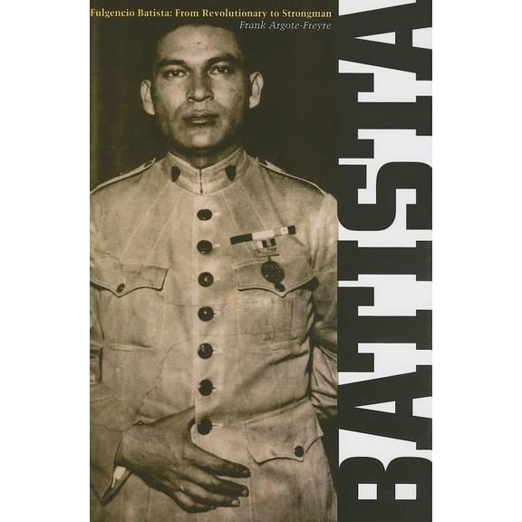 Fulgencio Batista: The Making of a Dictator Volume 1, (Hardcover)
