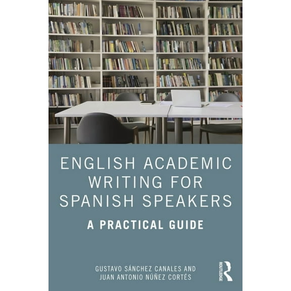 English Academic Writing for Spanish Speakers: A Practical Guide, (Paperback)