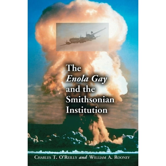 The Enola Gay and the Smithsonian Institution, (Paperback)