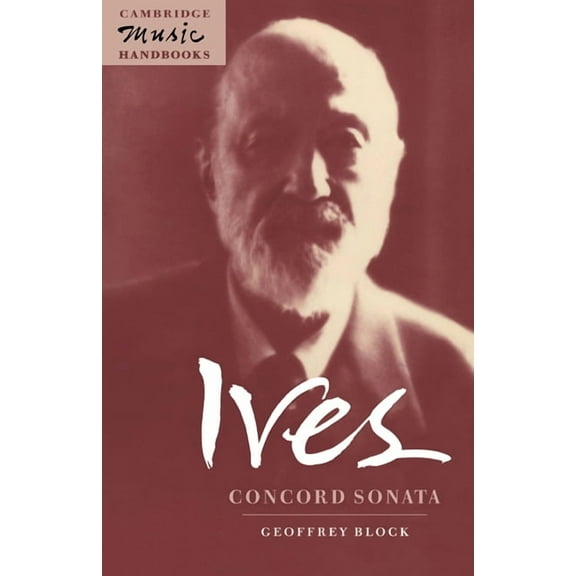 Cambridge Music Handbooks Ives: Concord Sonata: Piano Sonata No. 2, (Paperback)