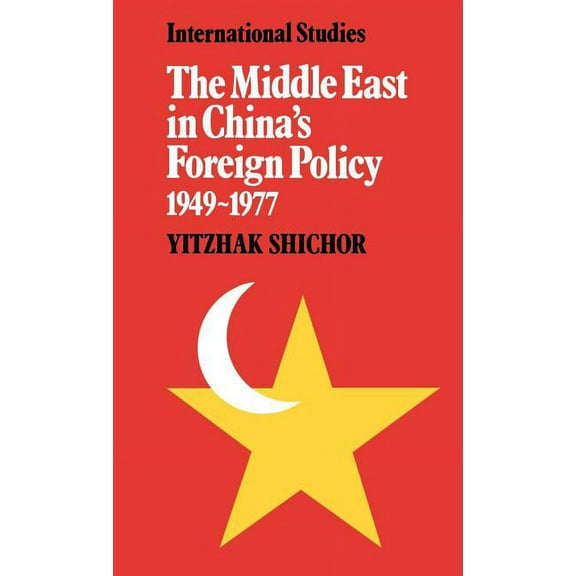 Lse Monographs in International Studies The Middle East in China's Foreign Policy, 1949-1977, (Hardcover)
