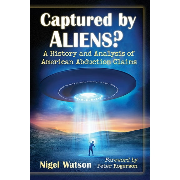 Captured by Aliens?: A History and Analysis of American Abduction Claims, (Paperback)