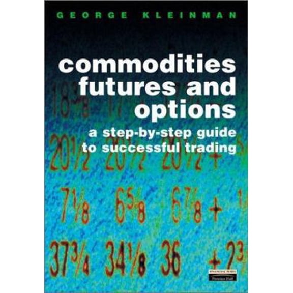 Pre-Owned commodity futures and options: a step-by-step guide to successful trading (Hardcover) 0273650335 9780273650331