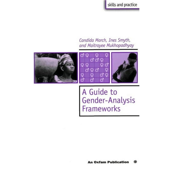 Skills and Practice: A Guide to Gender-Analysis Frameworks (Paperback)