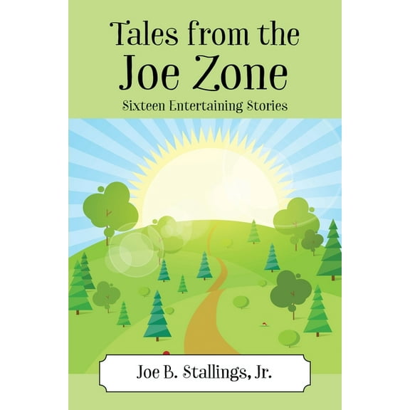 Tales from the Joe Zone: Sixteen Entertaining Stories, (Paperback)