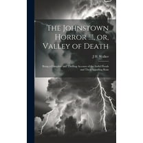 The Johnstown Horror !!!, or, Valley of Death (Hardcover)