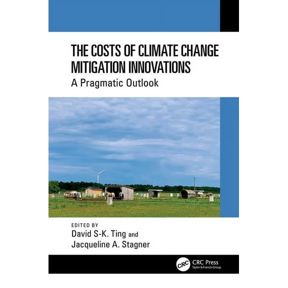 The Costs of Climate Change Mitigation Innovations: A Pragmatic Outlook, (Hardcover)