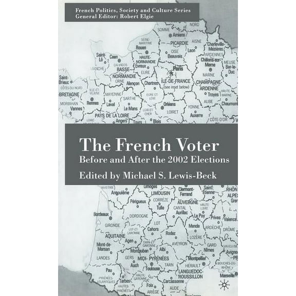 French Politics, Society and Culture The French Voter: Before and After the 2002 Elections, (Hardcover)