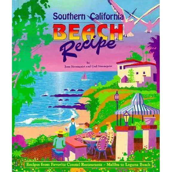 Pre-Owned Southern California Beach Recipe: Recipes from Favorite Coastal Restaurants-Malibu to Laguna Beach (Hardcover) 0962280739 9780962280733