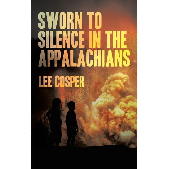 Sworn To Silence In The Appalachians, (Hardcover)