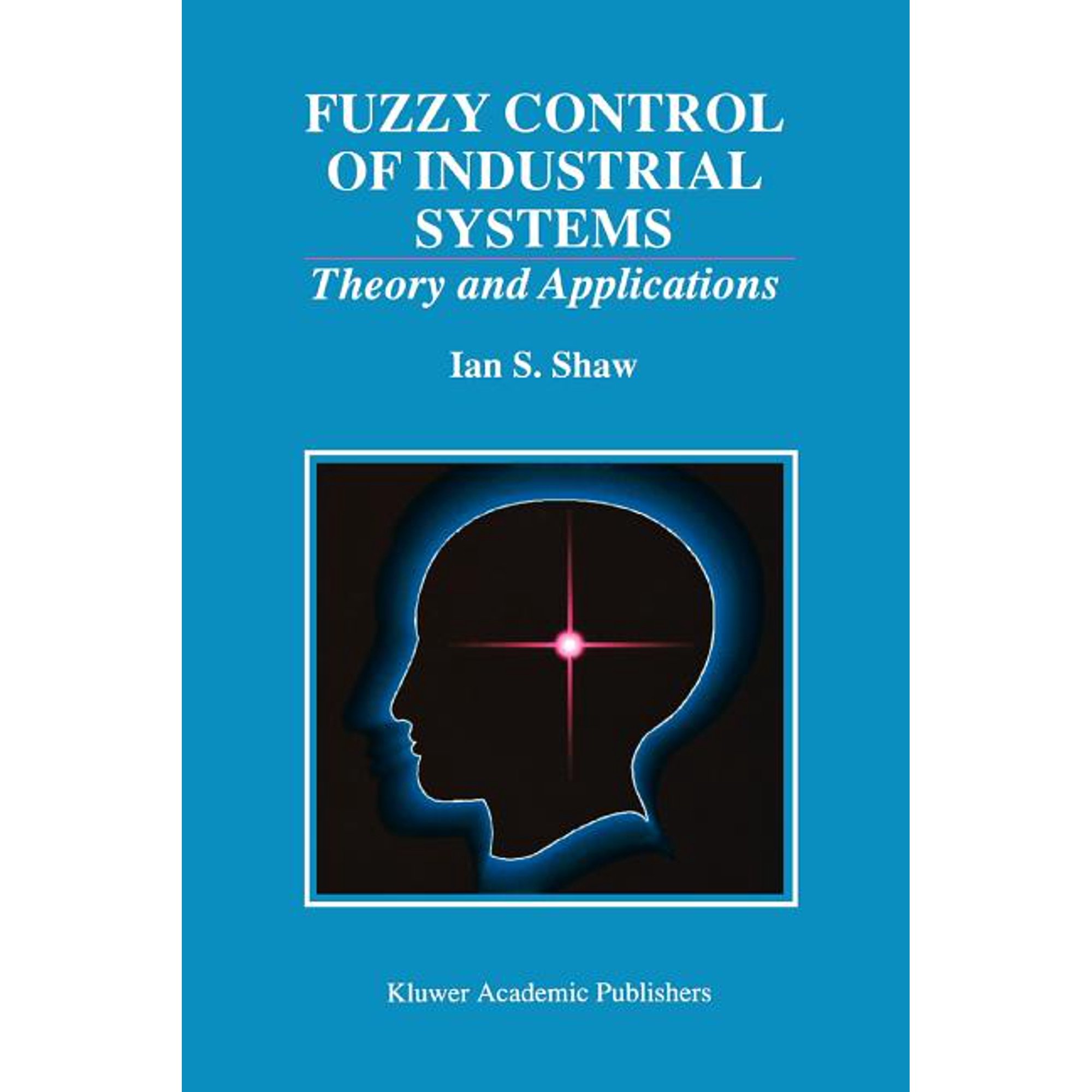 The Springer International Engineering a Fuzzy Control of Industrial Systems: Theory and Applications Book 457 (Paperback)
