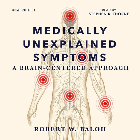 Medically Unexplained Symptoms: A Brain-Centered Approach (Audiobook)