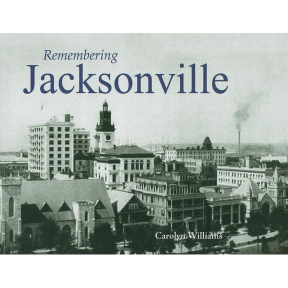 Remembering Remembering Jacksonville, (Paperback)