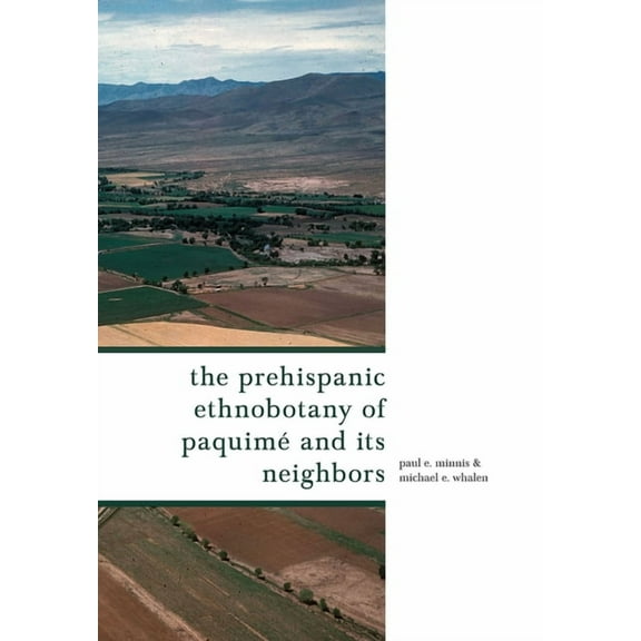 The Prehispanic Ethnobotany of Paquimé and Its Neighbors (Hardcover)