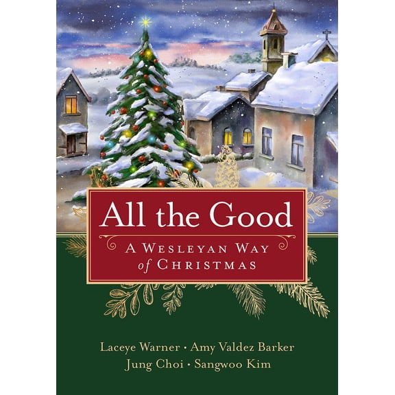 Pre-Owned All the Good: A Wesleyan Way of Christmas (Paperback) 1791017975 9781791017972