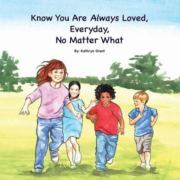 Know You Are Always Loved, Every Day, No Matter What, (Paperback)
