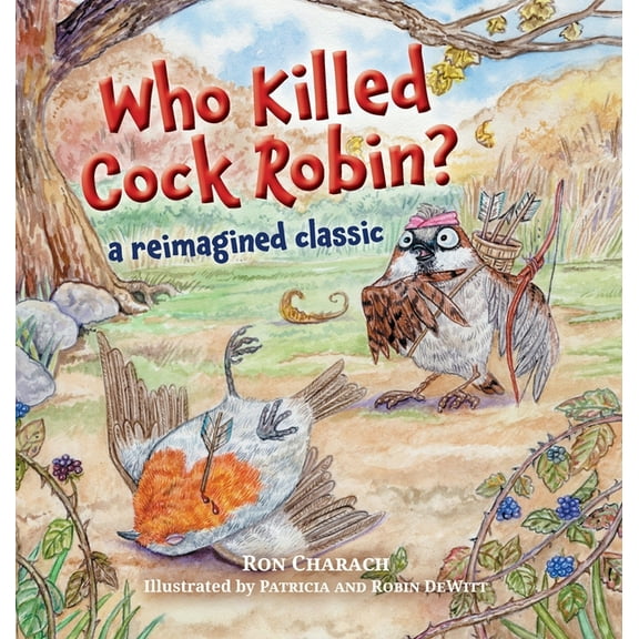 Who Killed Cock Robin?: A Reimagined Classic, (Hardcover)