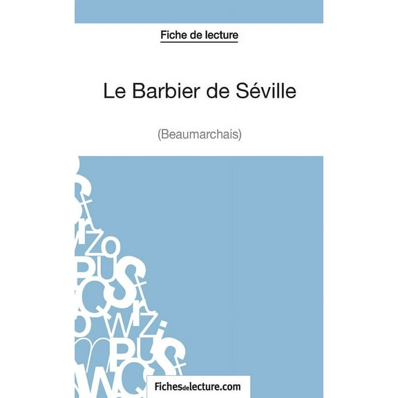 Le Barbier de Séville - Beaumarchais (Fiche de lecture): Analyse complète de l'oeuvre, (Paperback)
