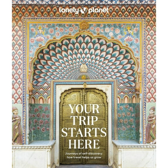Lonely Planet: Lonely Planet Your Trip Starts Here (Hardcover)