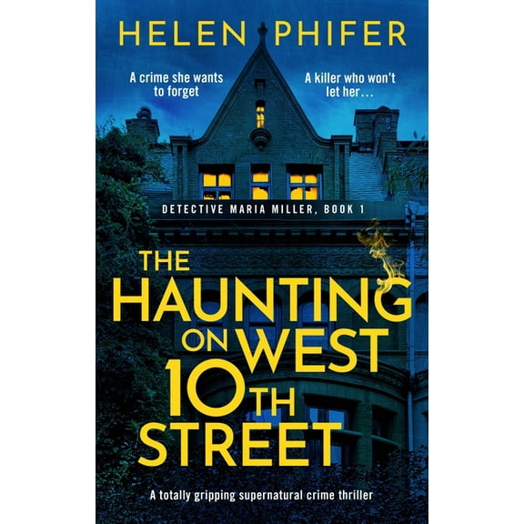 Detective Maria Miller The Haunting on West 10th Street: A Totally Gripping Supernatural Crime Thriller, Book 1, (Paperback)