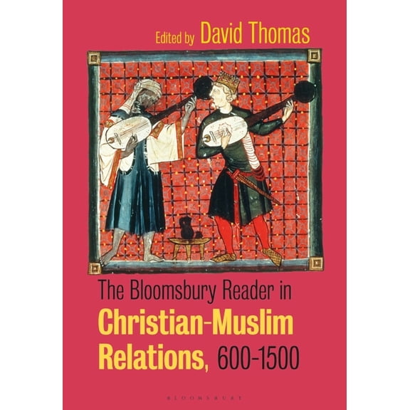 The Bloomsbury Reader in Christian-Muslim Relations, 600-1500, (Hardcover)