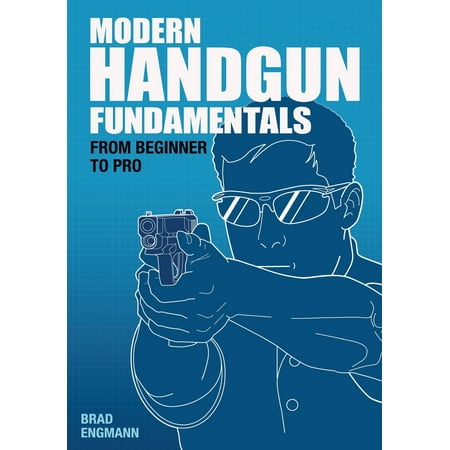 Modern Handgun Fundamentals: From Beginner to Pro