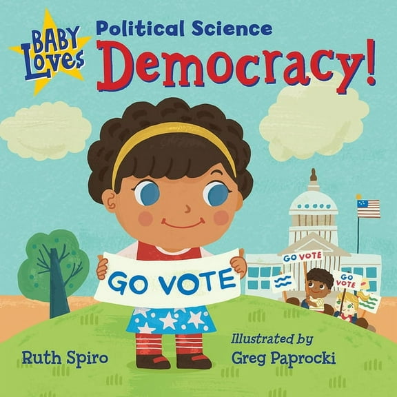 Baby Loves Science Baby Loves Political Science: Democracy!, (Board Book)