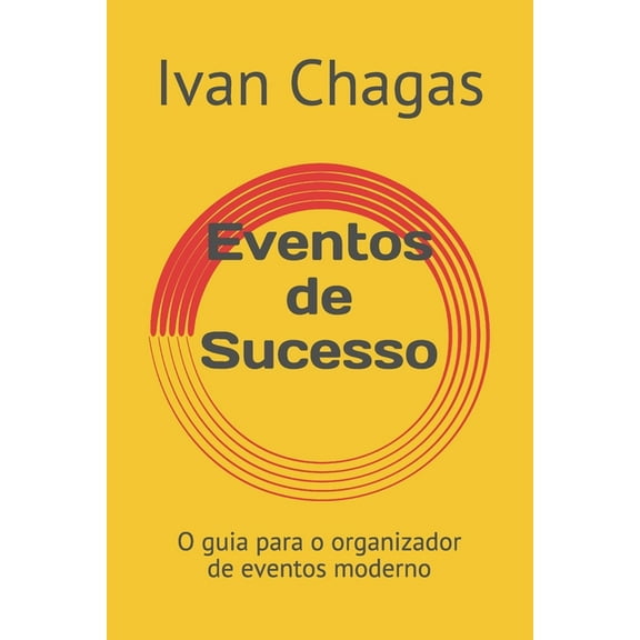 Eventos de Sucesso: O guia para o organizador de eventos moderno (Paperback)