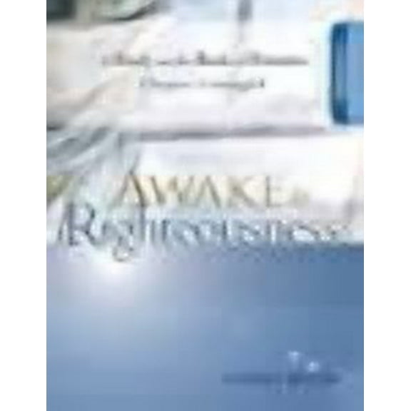 Awake to Righteousness: Awake to Righteousness, Volume 1: A Study on the Book of Romans, Chapters 1-8 (Paperback)