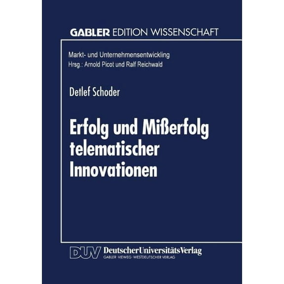 Markt- Und Unternehmensentwicklung Marke Erfolg Und Mißerfolg Telematischer Innovationen: Erklärung Der "Kritischen Masse" Und Weiterer Diffusionsphäno, (Paperback)