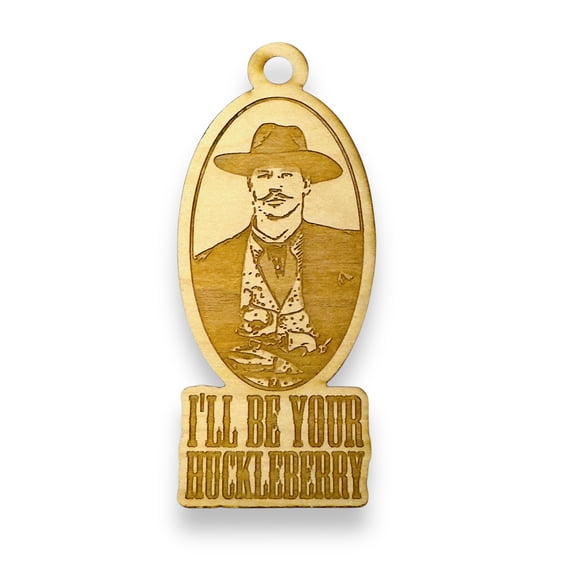 Ornament - I'll Be Your Huckleberry - Raw Wood 2x5in