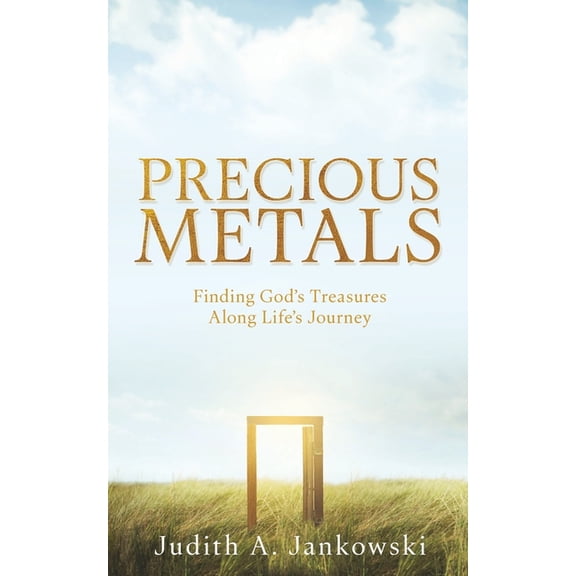 Precious Metals: Finding God's Treasures Along Life's Journey, (Paperback)