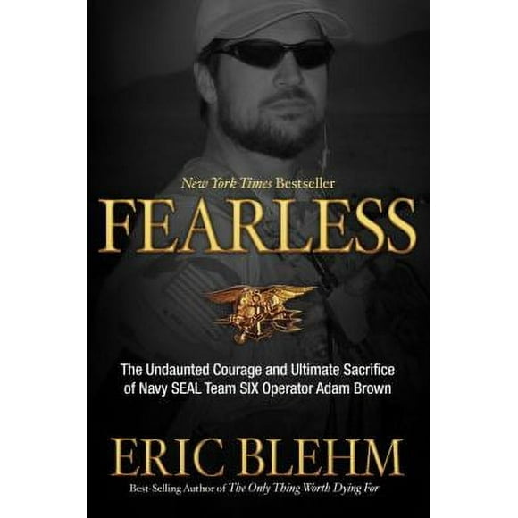 Pre-Owned Fearless: The Undaunted Courage and Ultimate Sacrifice of Navy SEAL Team Six Operator Adam Brown (Hardcover) 0307730697 9780307730695