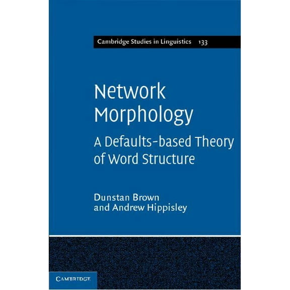 Cambridge Studies in Linguistics Network Morphology, Book 133, (Hardcover)