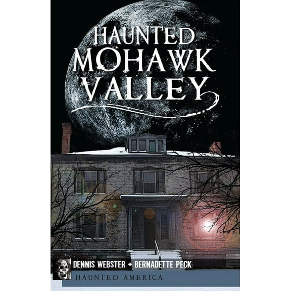 Haunted America Haunted Mohawk Valley, (Paperback)