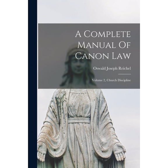 A Complete Manual Of Canon Law : Volume 2, Church Discipline (Paperback)