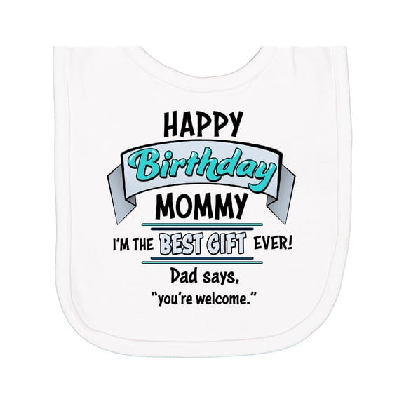 Inktastic Happy Birthday, Mommy I'm the Best Ever in Blue Newborn Bib