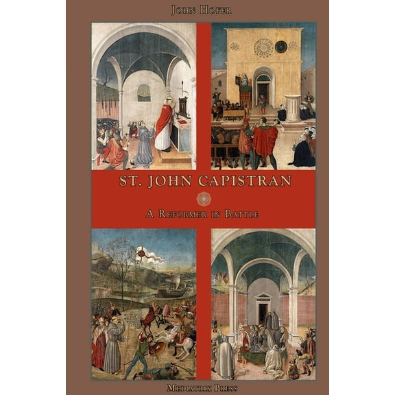 St. John Capistran: A Reformer in Battle, (Paperback)