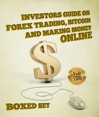 Investors Guide On !   Forex Trading Bitcoin And Making Money Online Currency Trading Strategies And Digital Cryptocurrencies For Bitcoin Buying And - 