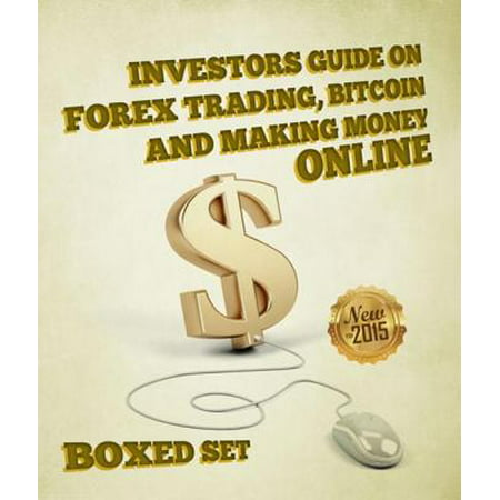 Investors Guide On Forex Trading Bitcoin And Making Money Online Currency Trading Strategies And Digital Cryptocurrencies For Bitcoin Buying And - 