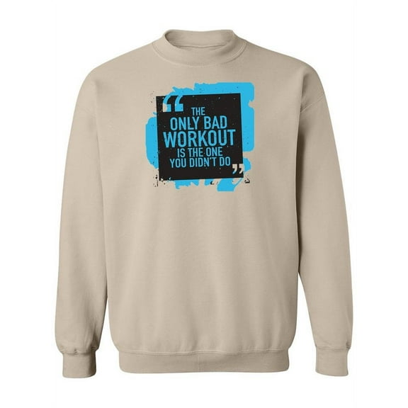 Workout Motivation Quote Sweatshirt Women -Image by Shutterstock, Female Medium