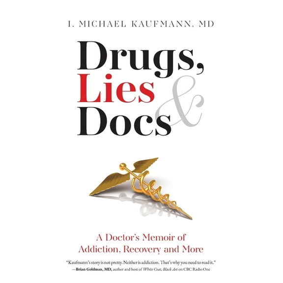 Drugs, Lies & Docs: A Doctor's Memoir of Addiction, Recovery and More, (Paperback)